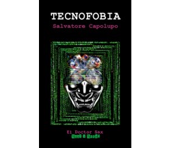 TECNOFOBIA: (El Doctor Sax - Ok Computer) di Salvatore Capolupo,  2021,  Indipen