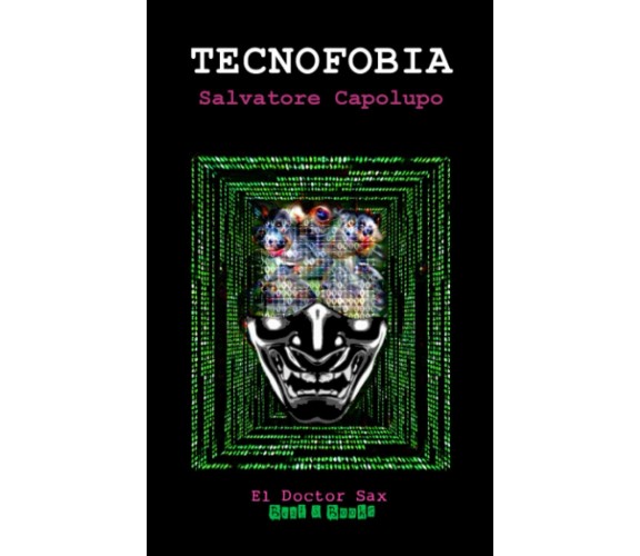 TECNOFOBIA: (El Doctor Sax - Ok Computer) di Salvatore Capolupo,  2021,  Indipen