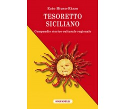 TESORETTO SICILIANO Compendio storico-culturale regionale	 di Ezio Biuso-rizzo