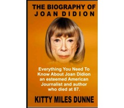 THE BIOGRAPHY OF JOAN DIDION: Everything You Need to Know about Joan Didion, an 