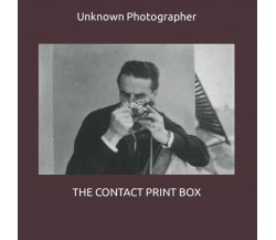  THE CONTACT PRINT BOX di Unknown Photographer,  2021,  Indipendently Published