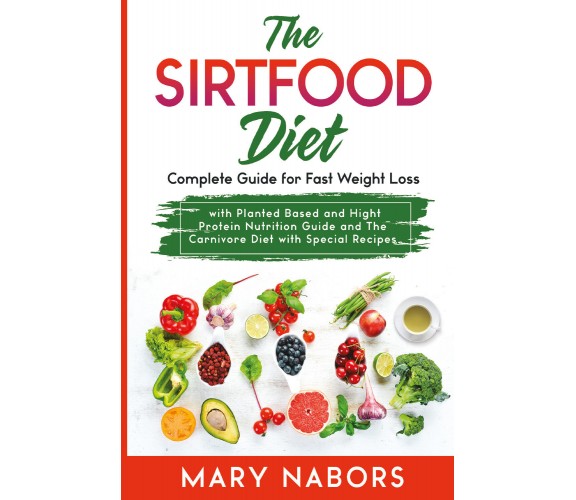 THE SIRTFOOD DIET di Mary Nabors,  2021,  Youcanprint