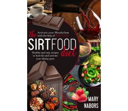 THE SIRTFOOD DIET di Mary Nabors,  2021,  Youcanprint