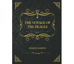 THE VOYAGE OF THE BEAGLE: Collector’s Edition - Charles Darwin	 di Charles Darwi
