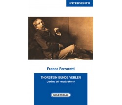 THORSTEIN BUNDE VEBLEN	 di Franco Ferrarotti,  Solfanelli Edizioni