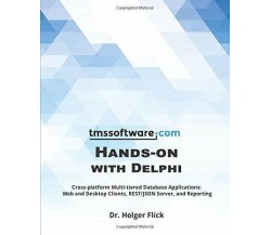 TMS Software Hands-On with Delphi Cross-Platform Multi-tiered Database Applicati