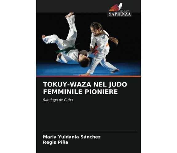 TOKUY-WAZA NEL JUDO FEMMINILE PIONIERE -Maria Yuldania Sánchez, Regis Piña-2021 