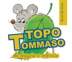 TOPO TOMMASO da leggere e colorare	 di Silvia De Cave,  2020,  Youcanprint