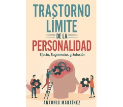 TRASTORNO LÍMITE DE LA PERSONALIDAD. efecto, sugerencias y solución di Antonio M