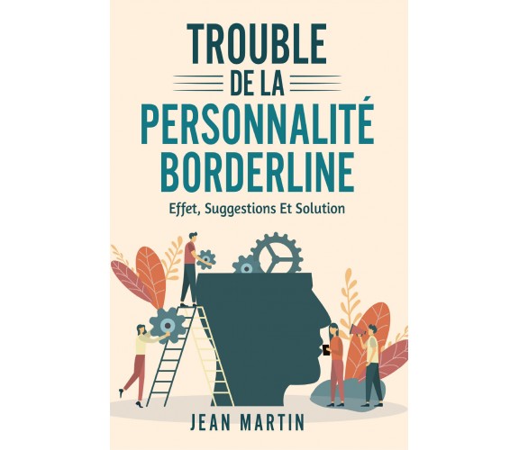 TROUBLE DE LA PERSONNALITÉ BORDERLINE. Effet, suggestions et solution di Jean Ma