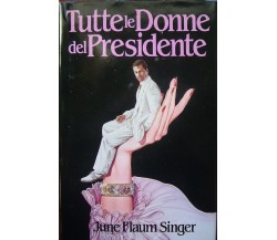TUTTE LE DONNE DEL PRESIDENTE June Flaum Singer  - CDE 1990