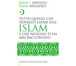 TUTTO QUELLO CHE DOVRESTI SAPERE SULL'ISLAM Esposito John NEWTON COMPTON EDITORI