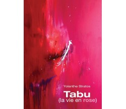 Tabu (la vie en rose) di Yolanthe Stratos,  2016,  Youcanprint