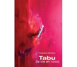 Tabu (la vie en rose) di Yolanthe Stratos,  2016,  Youcanprint