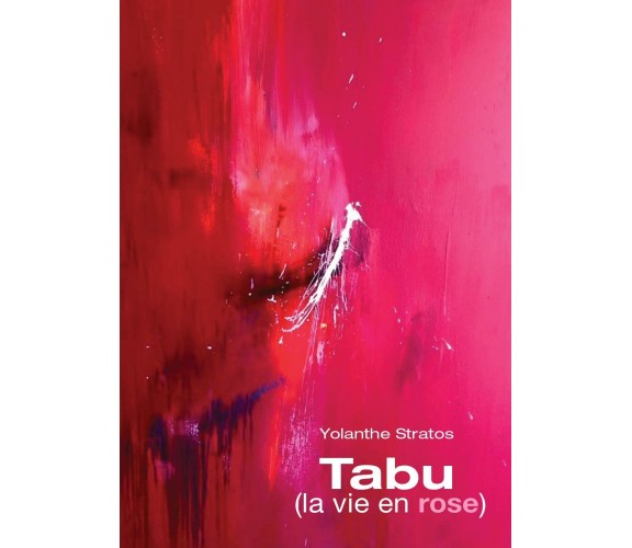 Tabu (la vie en rose) di Yolanthe Stratos,  2016,  Youcanprint