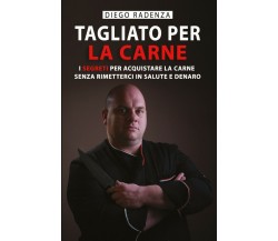 Tagliato per la Carne	 di Diego Radenza,  2020,  Youcanprint