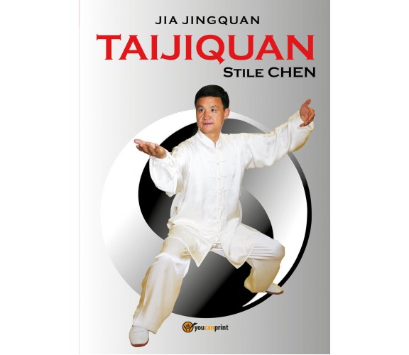 Taijiquan stile Chen di Jingquan Jia,  2017,  Youcanprint