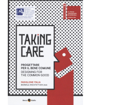 Taking care. Progettare per il bene comune: Padiglione Italia, Biennale Architet