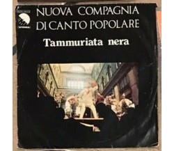 Tammuriata Nera VINILE 45 GIRI di Nuova Compagnia Di Canto Popolare,  1974,  Emi