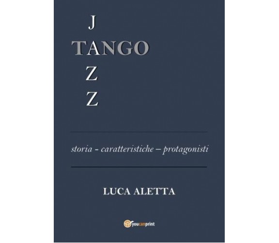 Tango Jazz di Luca Aletta, 2022, Youcanprint
