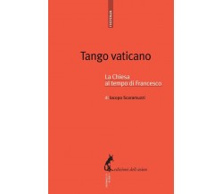 Tango vaticano. La Chiesa al tempo di Francesco di Iacopo Scaramuzzi,  2015,  Ed