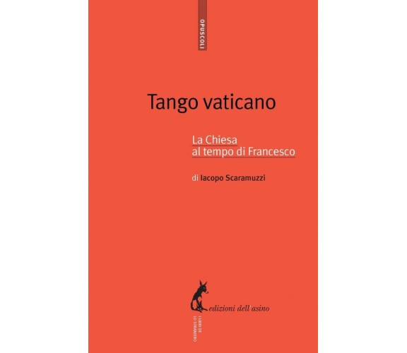 Tango vaticano. La Chiesa al tempo di Francesco di Iacopo Scaramuzzi,  2015,  Ed