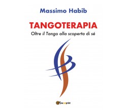 Tangoterapia, Oltre il Tango alla scoperta di sé  di Massimo Habib,  2018  - ER