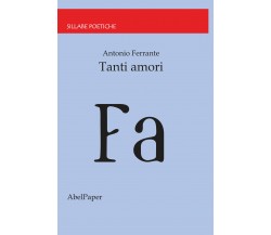 Tanti amori di Antonio Ferrante,  2020,  Abelpaper