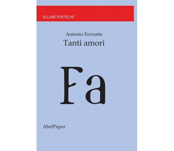 Tanti amori di Antonio Ferrante,  2020,  Abelpaper