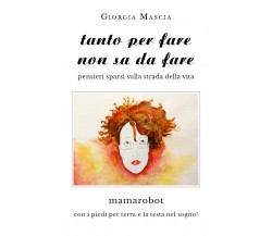 Tanto per fare non sa da fare di Giorgia Mascia,  2019,  Youcanprint