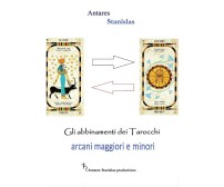 Tarocchi. Abbinamenti fra arcani maggiori e minori	 di Stanislas Antares,  2016
