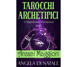 Tarocchi Archetipici - Angela di Natale - ‎Independently , 2022