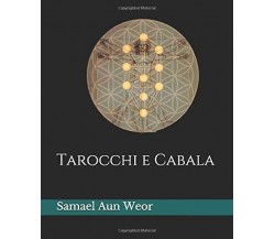 Tarocchi e Cabala di Samael Aun Weor,  2019,  Indipendently Published