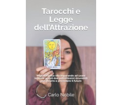 Tarocchi e Legge dell’Attrazione - Carlo Nobile - Independently published, 2022