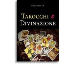 Tarocchi e divinazione, di Giuliana Ghiandelli,  2019,  Om Edizioni, 2019 - ER