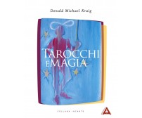 Tarocchi e magia - Donald Michael Kraig -Antipodi, 2021