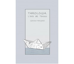 Tarologia L’arte del Tarocco di Giacomo Marighelli,  2020,  Indipendently Publis