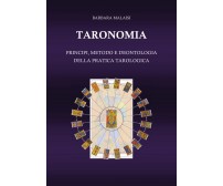 Taronomia. Principi, metodo e deontologia della pratica tarologica, B. Malaisi