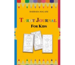 Tarot Journal for kids	 di Barbara Malaisi,  2021,  Youcanprint