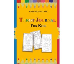 Tarot Journal for kids	 di Barbara Malaisi,  2021,  Youcanprint