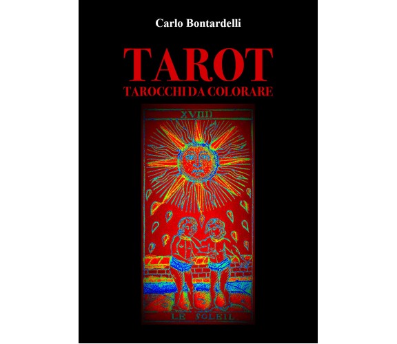 Tarot. Tarocchi da colorare di Carlo Bontardelli,  2021,  Youcanprint