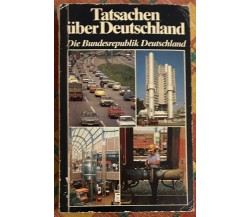 Tatsachen über Deutschland. Die Bundesrepublik Deutschland di Aa.vv., 1984, B