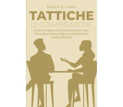 Tattiche di Conversazione - Robert B. Green - ‎Independently published, 2022