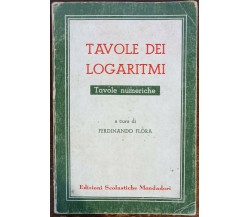 Tavole dei Logaritmi - Ferdinando Flora - Edizione scolastiche Mondadori,1974-A