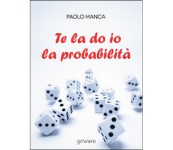 Te la do io la probabilità  - Paolo Manca,  2016,  Goware