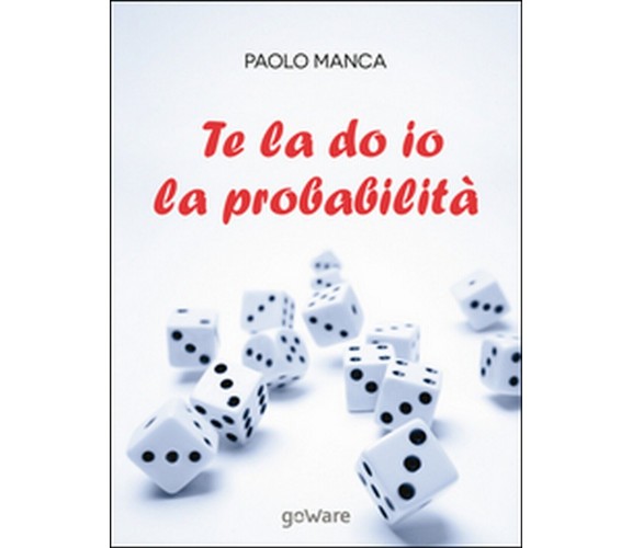 Te la do io la probabilità  - Paolo Manca,  2016,  Goware