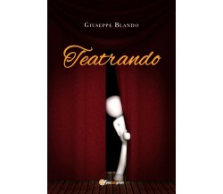 Teatrando	 di Giuseppe Blando,  2021,  Youcanprint