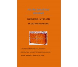 Teatro Dialettale Siciliano di Giovanni Iacono,  2021,  Youcanprint