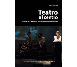 Teatro al centro. Storie e testi per i trent’anni della compagnia dell’arpa di E