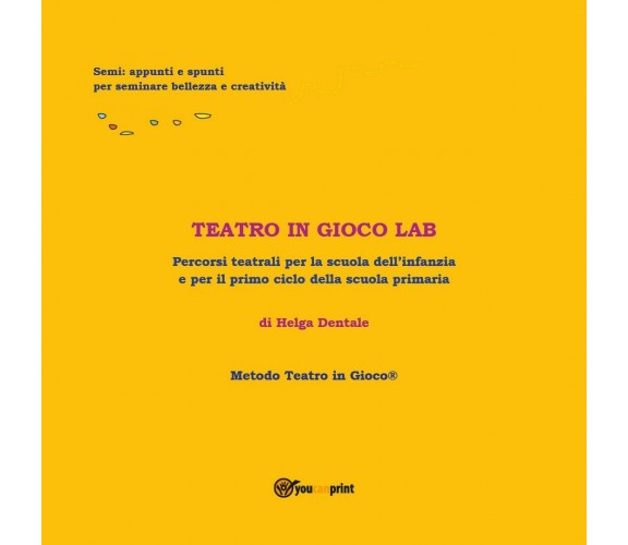 Teatro in gioco Lab  - Helga Dentale,  2018,  Youcanprint